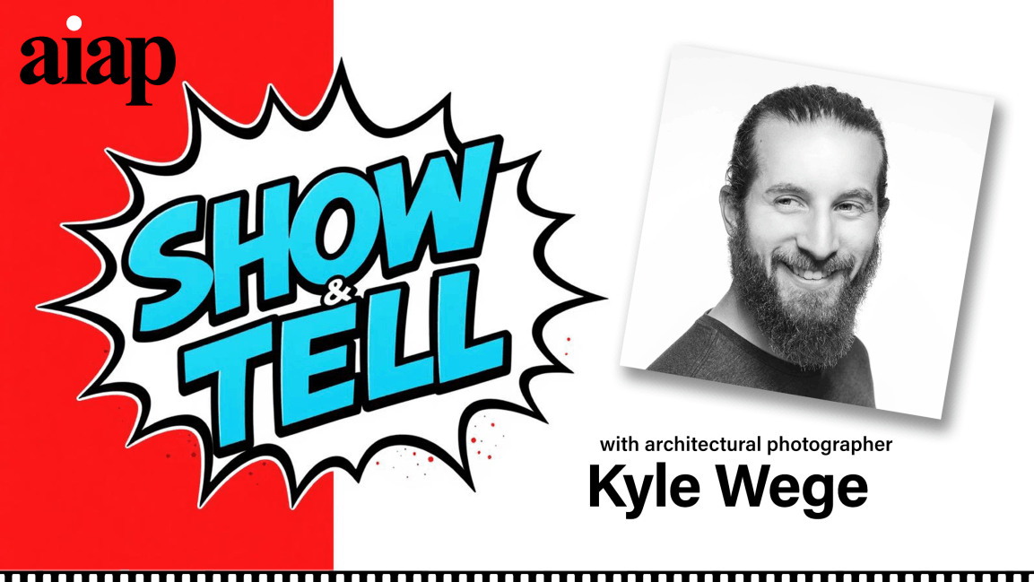 AIAP Show and Tell featuring KYLE WEGE